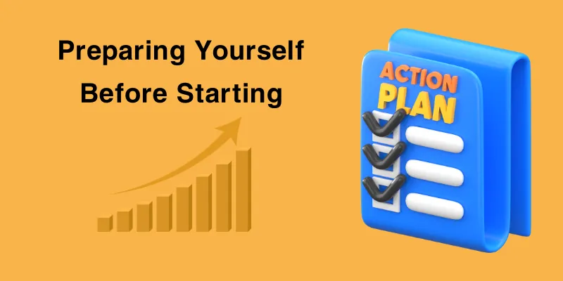 Preparing Yourself Before Starting